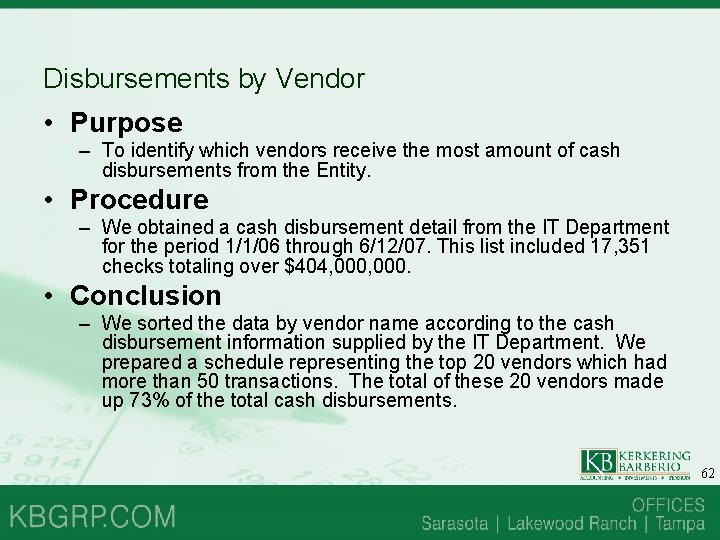 Disbursements by Vendor • Purpose – To identify which vendors receive the most amount Disbursements by Vendor • Purpose – To identify which vendors receive the most amount