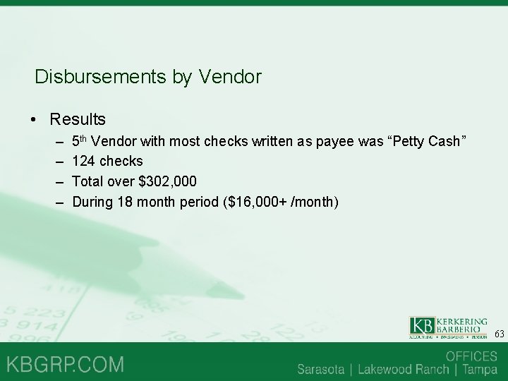 Disbursements by Vendor • Results – – 5 th Vendor with most checks written Disbursements by Vendor • Results – – 5 th Vendor with most checks written