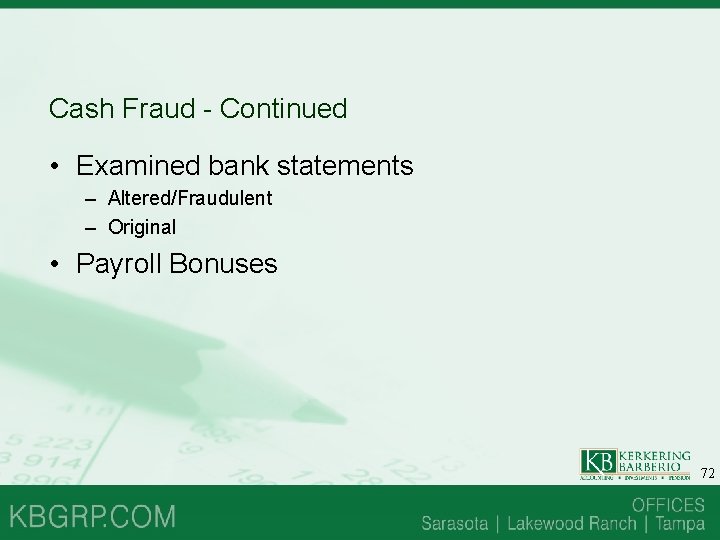 Cash Fraud - Continued • Examined bank statements – Altered/Fraudulent – Original • Payroll Cash Fraud - Continued • Examined bank statements – Altered/Fraudulent – Original • Payroll