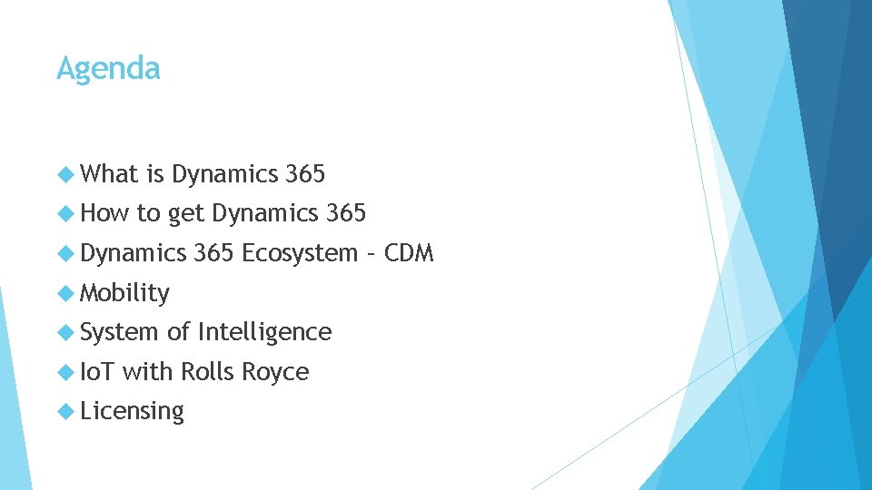 Agenda What How is Dynamics 365 to get Dynamics 365 Ecosystem – CDM Mobility