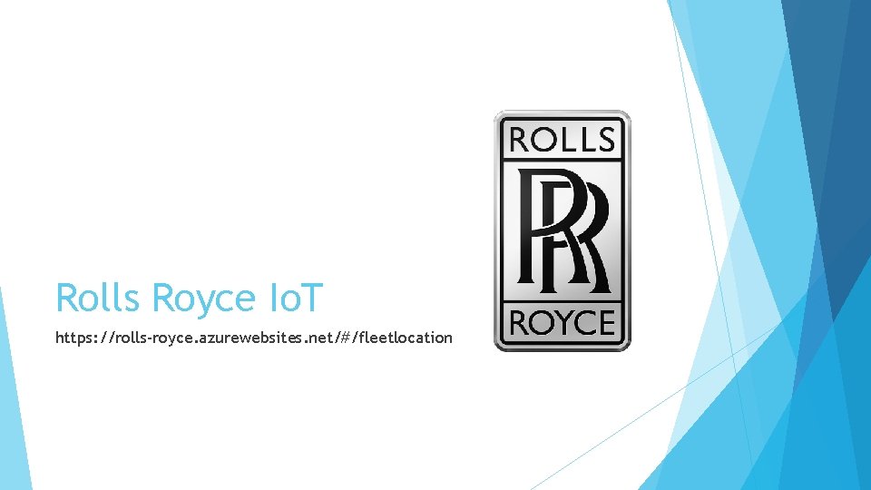 Rolls Royce Io. T https: //rolls-royce. azurewebsites. net/#/fleetlocation 