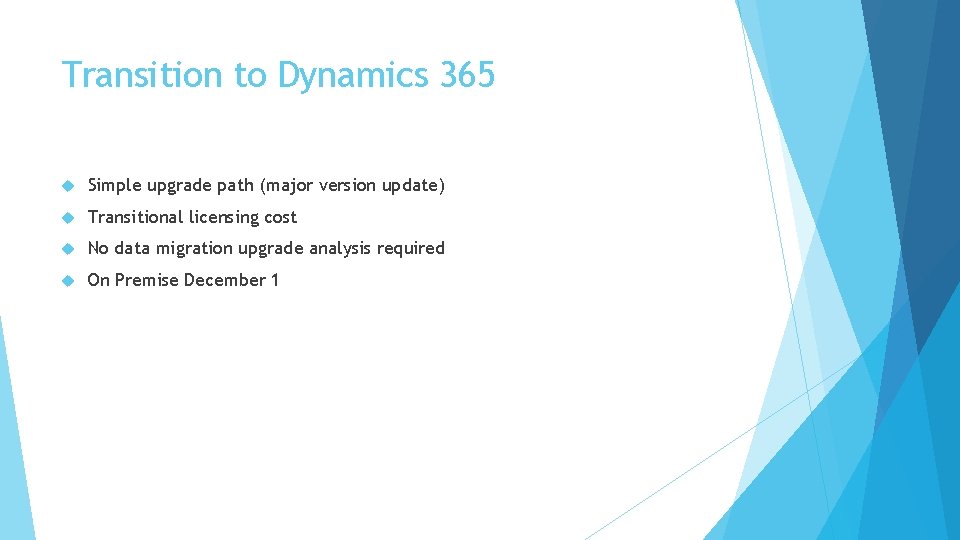 Transition to Dynamics 365 Simple upgrade path (major version update) Transitional licensing cost No