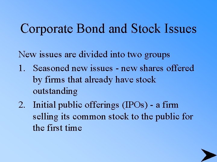 Corporate Bond and Stock Issues New issues are divided into two groups 1. Seasoned