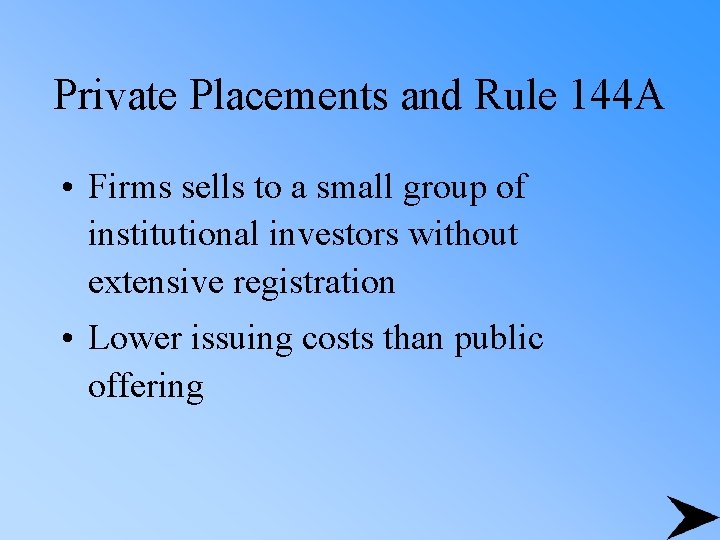 Private Placements and Rule 144 A • Firms sells to a small group of