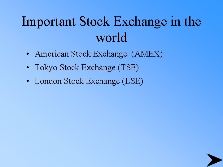 Important Stock Exchange in the world • American Stock Exchange (AMEX) • Tokyo Stock