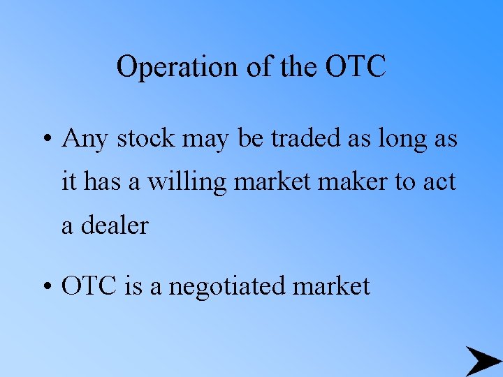 Operation of the OTC • Any stock may be traded as long as it