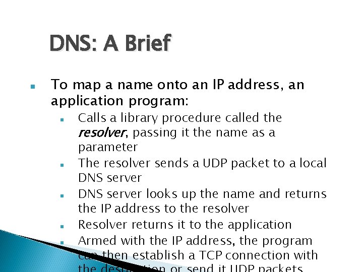 DNS: A Brief To map a name onto an IP address, an application program: