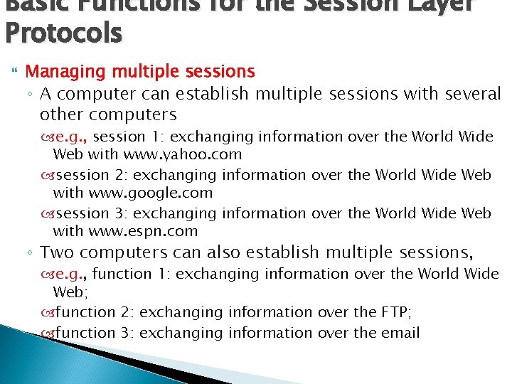 Basic Functions for the Session Layer Protocols Managing multiple sessions ◦ A computer can