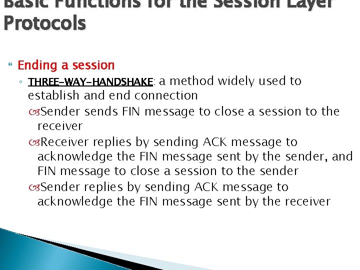 Basic Functions for the Session Layer Protocols Ending a session ◦ THREE-WAY-HANDSHAKE: a method