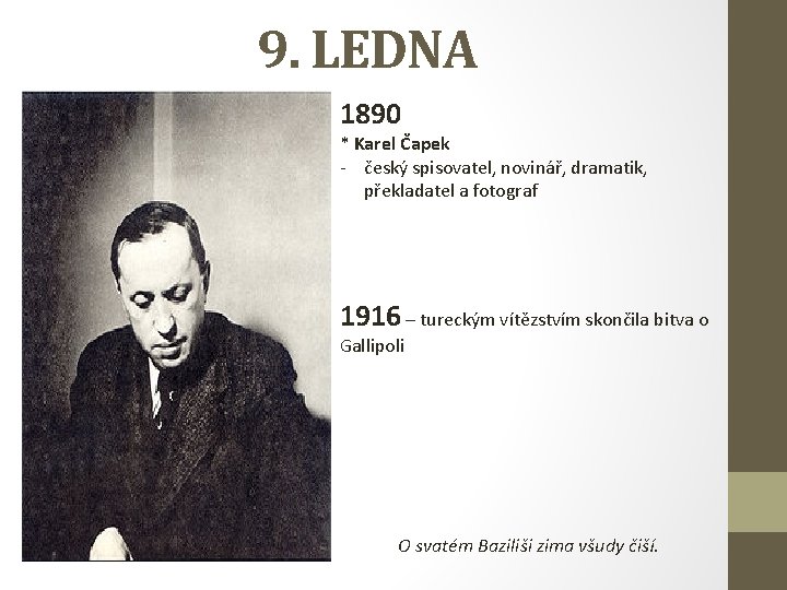 9. LEDNA 1890 * Karel Čapek - český spisovatel, novinář, dramatik, překladatel a fotograf