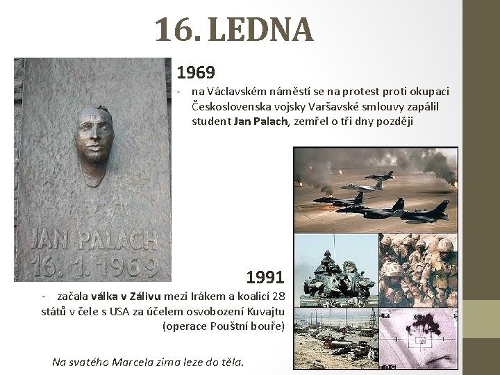 16. LEDNA 1969 - na Václavském náměstí se na protest proti okupaci Československa vojsky