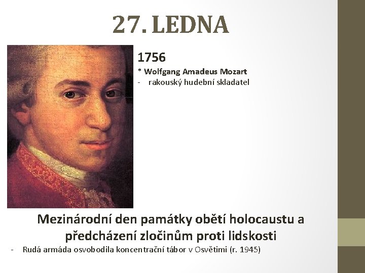 27. LEDNA 1756 * Wolfgang Amadeus Mozart - rakouský hudební skladatel Mezinárodní den památky