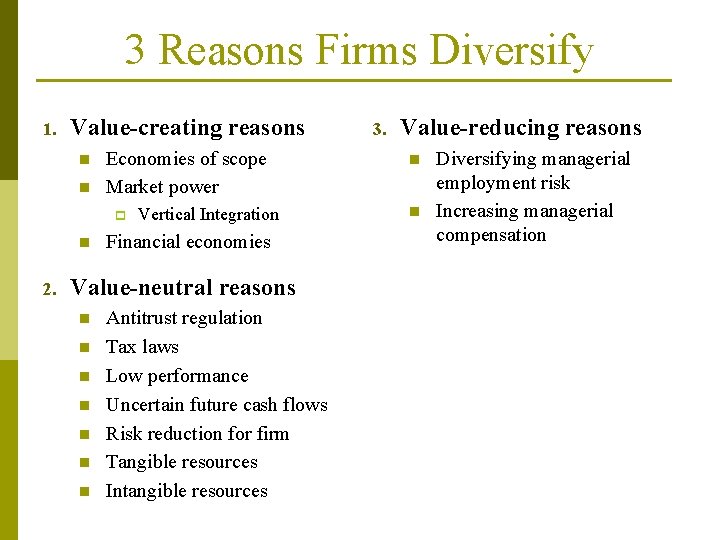 3 Reasons Firms Diversify 1. Value-creating reasons n n Economies of scope Market power
