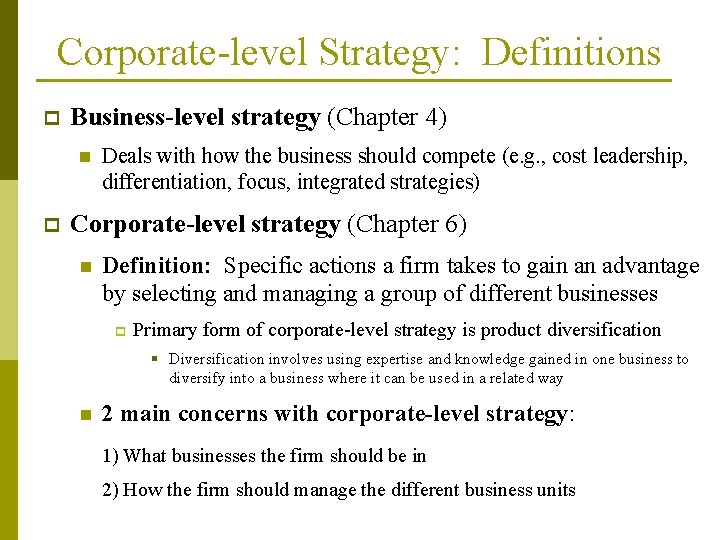 Corporate-level Strategy: Definitions p Business-level strategy (Chapter 4) n p Deals with how the