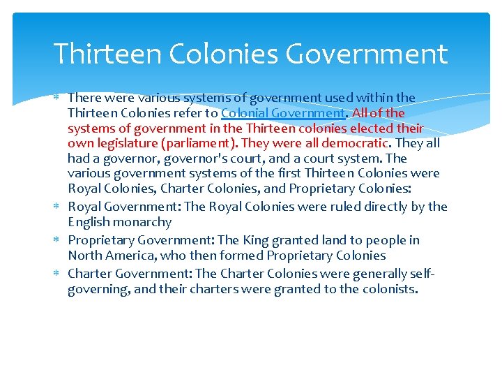 Thirteen Colonies Government There were various systems of government used within the Thirteen Colonies