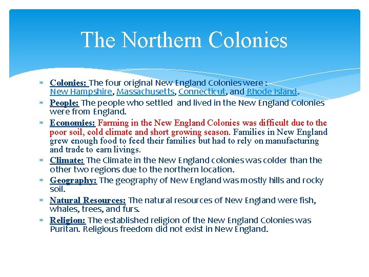 The Northern Colonies: The four original New England Colonies were : New Hampshire, Massachusetts,