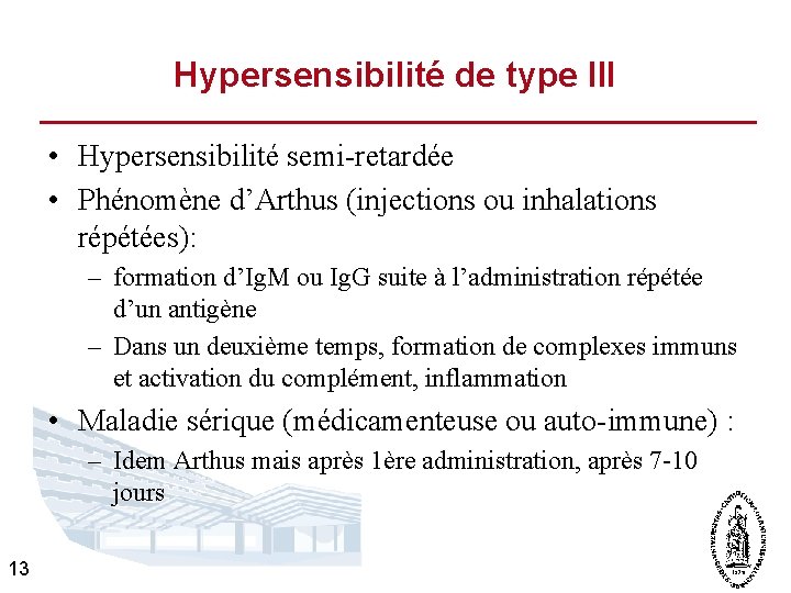 Hypersensibilité de type III • Hypersensibilité semi-retardée • Phénomène d’Arthus (injections ou inhalations répétées):