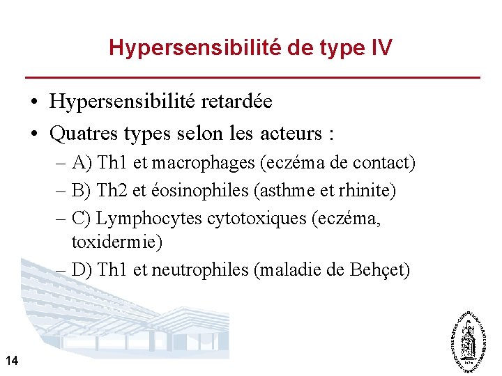 Hypersensibilité de type IV • Hypersensibilité retardée • Quatres types selon les acteurs :