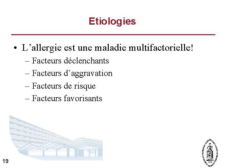 Etiologies • L’allergie est une maladie multifactorielle! – Facteurs déclenchants – Facteurs d’aggravation –