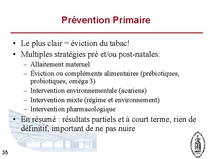 Prévention Primaire • Le plus clair = éviction du tabac! • Multiples stratégies pré