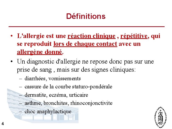 Définitions • L'allergie est une réaction clinique , répétitive, qui se reproduit lors de