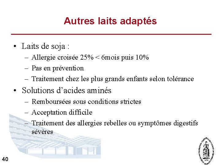 Autres laits adaptés • Laits de soja : – Allergie croisée 25% < 6