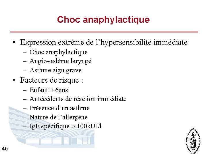 Choc anaphylactique • Expression extrème de l’hypersensibilité immédiate – Choc anaphylactique – Angio-œdème laryngé