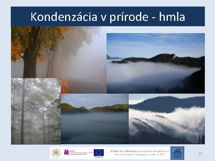 Kondenzácia v prírode - hmla 13 