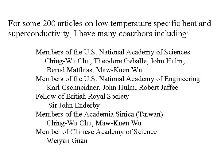 For some 200 articles on low temperature specific heat and superconductivity, I have many For some 200 articles on low temperature specific heat and superconductivity, I have many