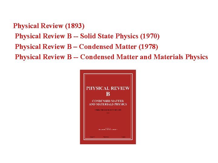 Physical Review (1893) Physical Review B -- Solid State Physics (1970) Physical Review B Physical Review (1893) Physical Review B -- Solid State Physics (1970) Physical Review B