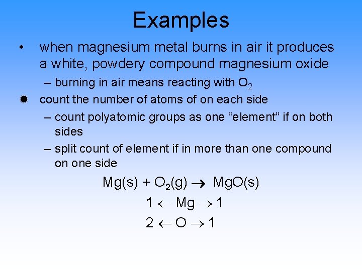 Examples • when magnesium metal burns in air it produces a white, powdery compound