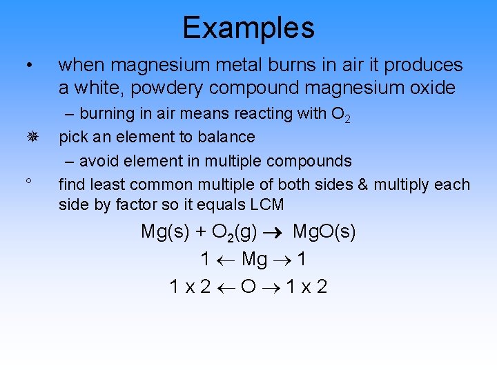 Examples • ¯ ° when magnesium metal burns in air it produces a white,