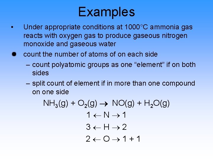 Examples • Under appropriate conditions at 1000°C ammonia gas reacts with oxygen gas to