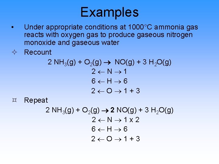 Examples • Under appropriate conditions at 1000°C ammonia gas reacts with oxygen gas to