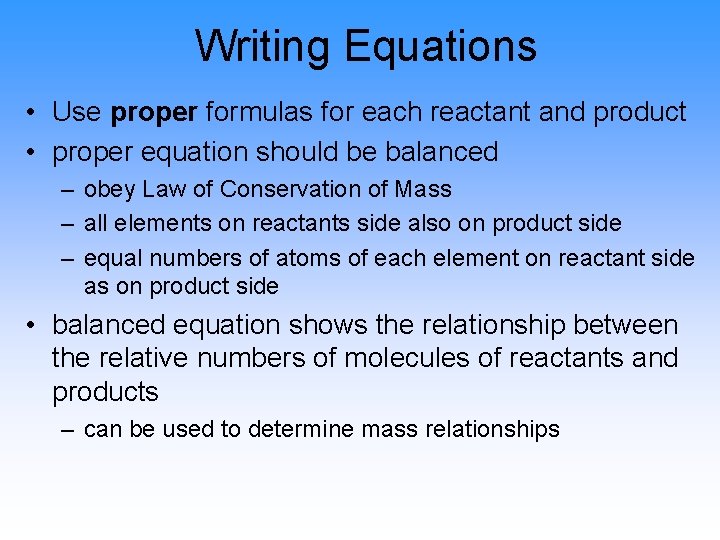 Writing Equations • Use proper formulas for each reactant and product • proper equation