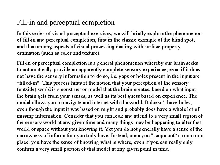 Fill-in and perceptual completion In this series of visual perceptual exercises, we will briefly