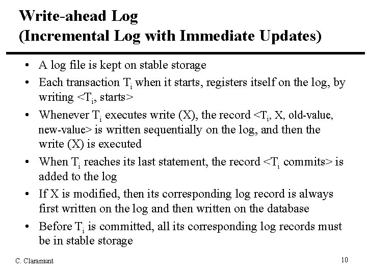 Write-ahead Log (Incremental Log with Immediate Updates) • A log file is kept on