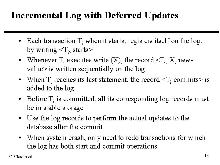 Incremental Log with Deferred Updates • Each transaction Ti when it starts, registers itself