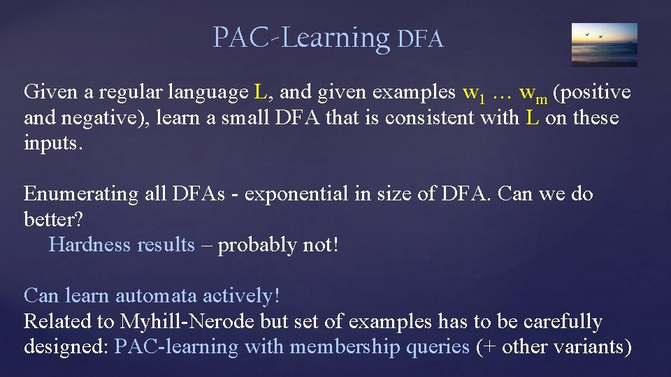 PAC-Learning DFA Given a regular language L, and given examples w 1 … wm