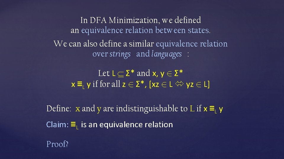 In DFA Minimization, we defined an equivalence relation between states. We can also define