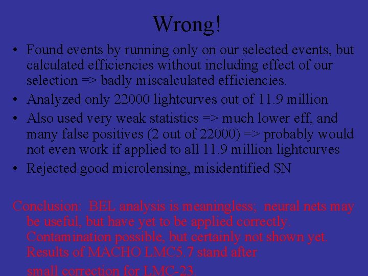 Wrong! • Found events by running only on our selected events, but calculated efficiencies