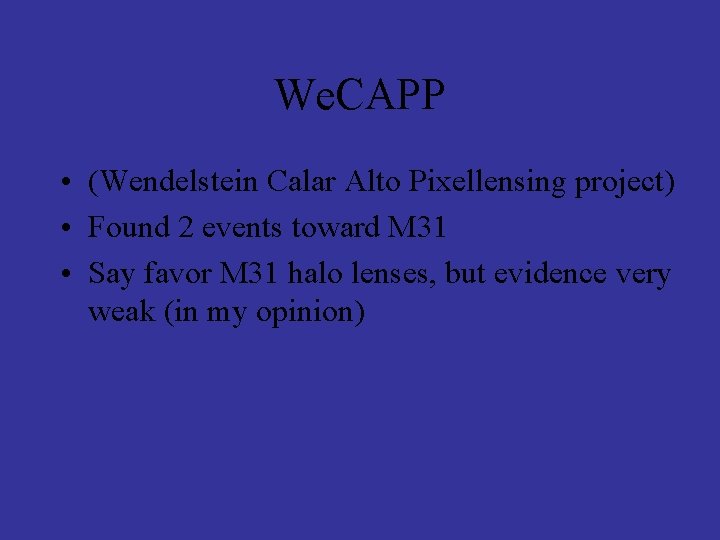 We. CAPP • (Wendelstein Calar Alto Pixellensing project) • Found 2 events toward M