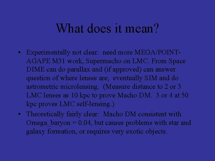What does it mean? • Experimentally not clear: need more MEGA/POINTAGAPE M 31 work,