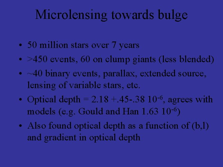 Microlensing towards bulge • 50 million stars over 7 years • >450 events, 60