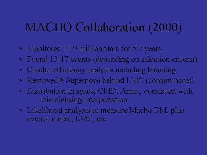 MACHO Collaboration (2000) • • • Monitored 11. 9 million stars for 5. 7
