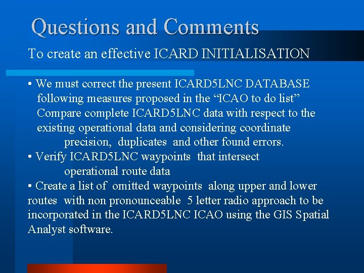 Questions and Comments To create an effective ICARD INITIALISATION • We must correct the