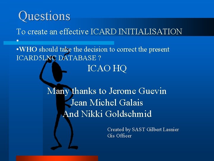 Questions To create an effective ICARD INITIALISATION • • WHO should take the decision