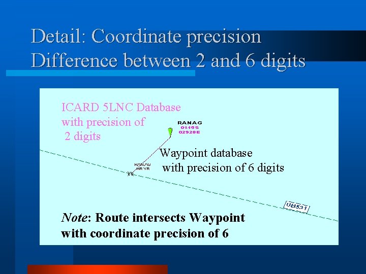 Detail: Coordinate precision Difference between 2 and 6 digits ICARD 5 LNC Database with