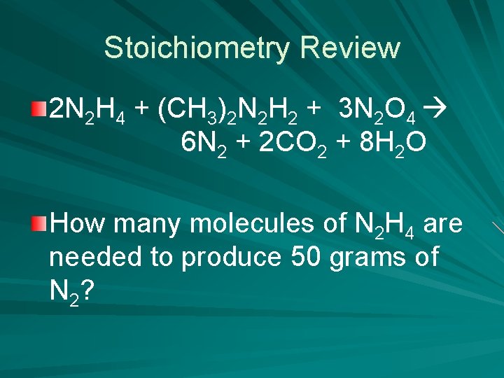 Stoichiometry Review 2 N 2 H 4 + (CH 3)2 N 2 H 2