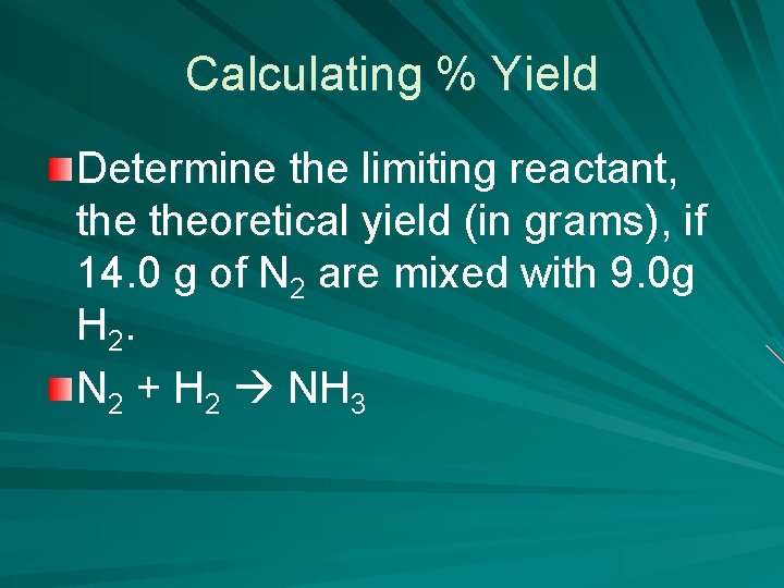 Calculating % Yield Determine the limiting reactant, theoretical yield (in grams), if 14. 0